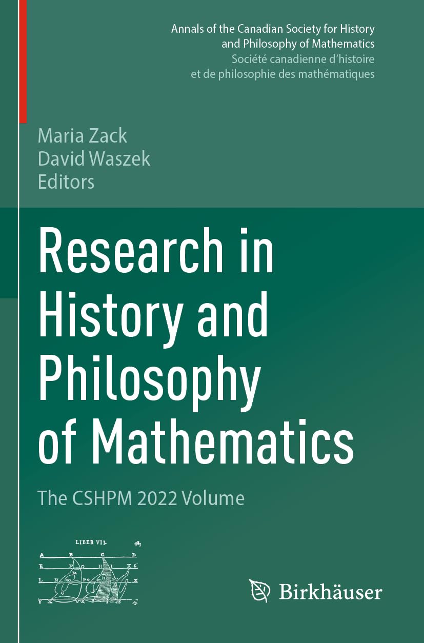 Research in History and Philosophy of Mathematics: The CSHPM 2022 Volume (Annals of the Canadian Society for History and Philosophy of Mathematics/ ... et de philosophie des mathématiques)