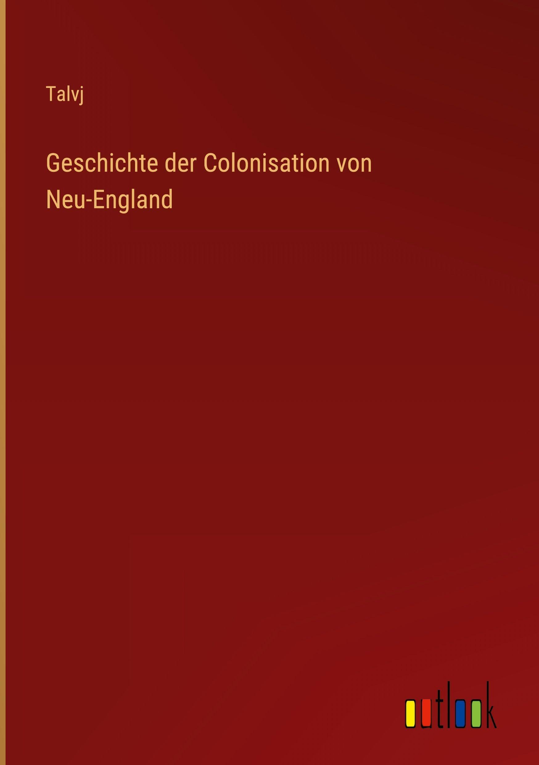 Geschichte der Colonisation von Neu-England