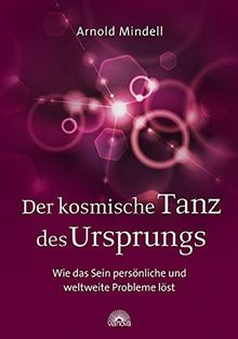 Der kosmische Tanz des Ursprungs: Wie das Sein persönliche und weltweite Probleme löst