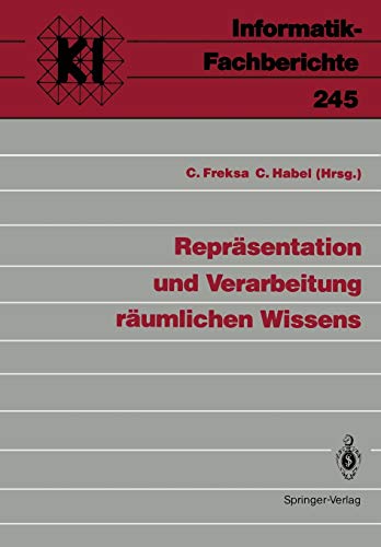 Repräsentation und Verarbeitung räumlichen Wissens (Informatik-Fachberichte, 245, Band 245)