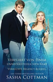 Verführt von einem unwiderstehlichen Rake (Verruchte Regency Rogues, Band 3)