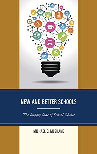 New and Better Schools: The Supply Side of School Choice (New Frontiers in Education)