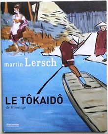 martin Lersch LE TÔKAIDÔ de Hiroshige