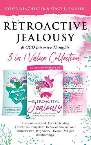 Retroactive Jealousy & OCD Intrusive Thoughts 3 in 1 Value Collection: The Survival Guide For Obliterating Obsessive-Compulsive Behavior Around Your ... Past, Polyamory, Divorce & Open Relationships