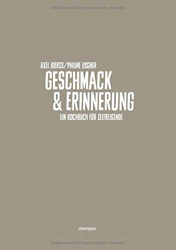 Geschmack und Erinnerung: Ein Kochbuch für Zeitreisende