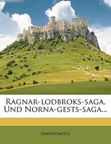 Ragnar-Lodbroks-Saga, Und Norna-Gests-Saga...