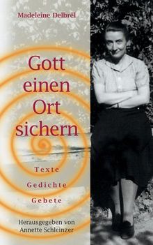 Gott einen Ort sichern. Texte  - Gedichte - Gebete