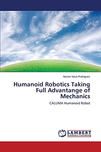 Humanoid Robotics Taking Full Advantange of Mechanics: CALUMA Humanoid Robot