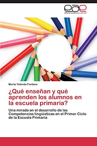 ¿Qué enseñan y qué aprenden los alumnos en la escuela primaria?: Una mirada en el desarrollo de las Competencias lingüísticas en el Primer Ciclo de la Escuela Primaria