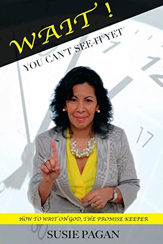 WAIT! You Can’t See It Yet - How To Wait On God: The Promise Keeper