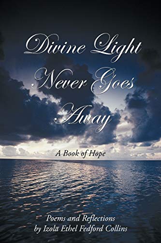Divine Light Never Goes Away: A Book of Hope