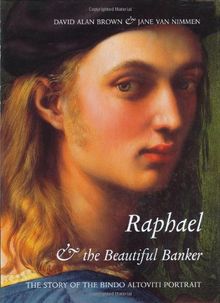 Raphael and the Beautiful Banker: The Story of the Bindo Altoviti Portrait