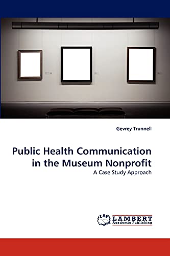 Public Health Communication in the Museum Nonprofit: A Case Study Approach
