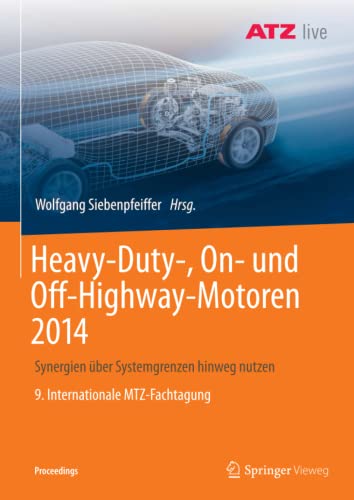 Heavy-Duty-, On- und Off-Highway-Motoren 2014: Synergien über Systemgrenzen hinweg nutzen 9. Internationale MTZ-Fachtagung (Proceedings)
