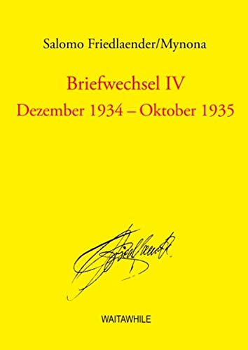 Briefwechsel IV: Dezember 1934 - Oktober 1935 (Salomo Friedlaender/Mynona, Gesammelte Schriften)