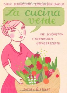 La cucina verde: Die schönsten italienischen Gemüserezepte