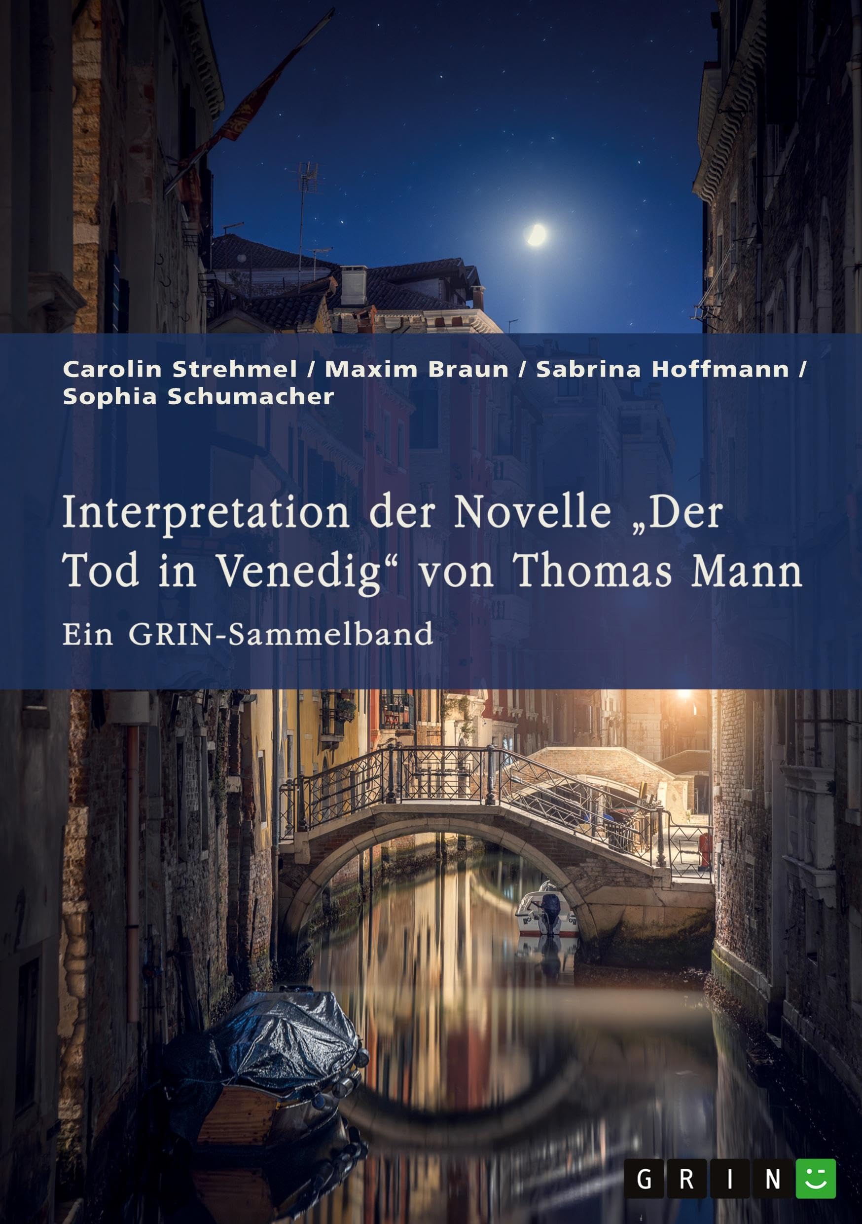Interpretation der Novelle Der Tod in Venedig von Thomas Mann. Verschiedene Ansätze: Ein GRIN-Sammelband