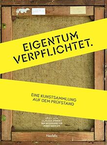 Eigentum verpflichtet: Eine Kunstsammlung auf dem Prüfstand