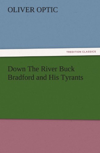 Down The River Buck Bradford and His Tyrants (TREDITION CLASSICS)