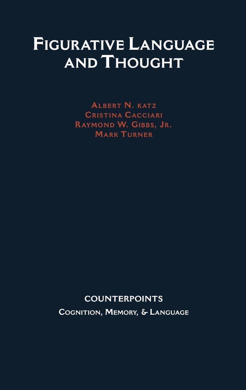 Figurative Language and Thought (Counterpoints, Cognition, Memory and Language)