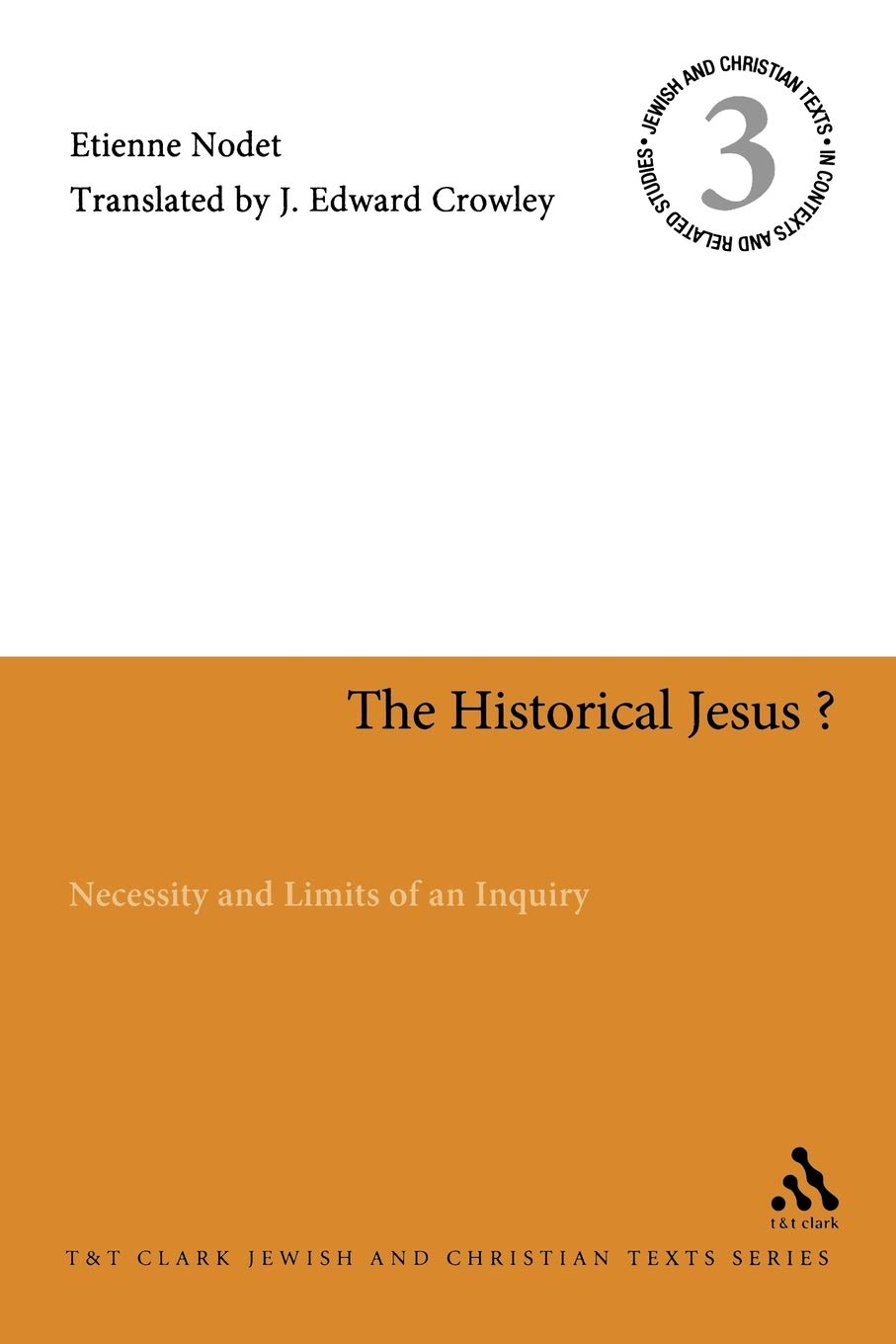 Historical Jesus?: Necessity and Limits of an Inquiry (Jewish and Christian Texts)