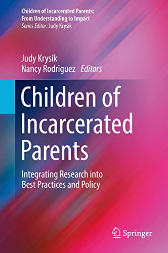 Children of Incarcerated Parents: Integrating Research into Best Practices and Policy (Children of Incarcerated Parents: From Understanding to Impact)