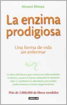 La enzima prodigiosa : una forma de vida sin enfermar