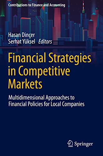 Financial Strategies in Competitive Markets: Multidimensional Approaches to Financial Policies for Local Companies (Contributions to Finance and Accounting)