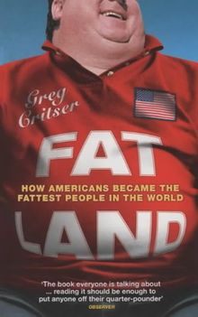 Fat Land: How Americans Became the Fattest People in the World