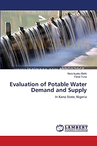 Evaluation of Potable Water Demand and Supply: In Kano State, Nigeria