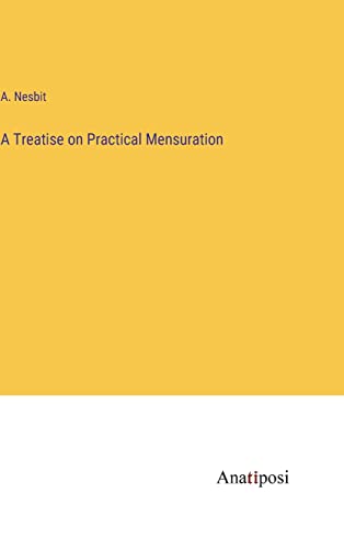 A Treatise on Practical Mensuration