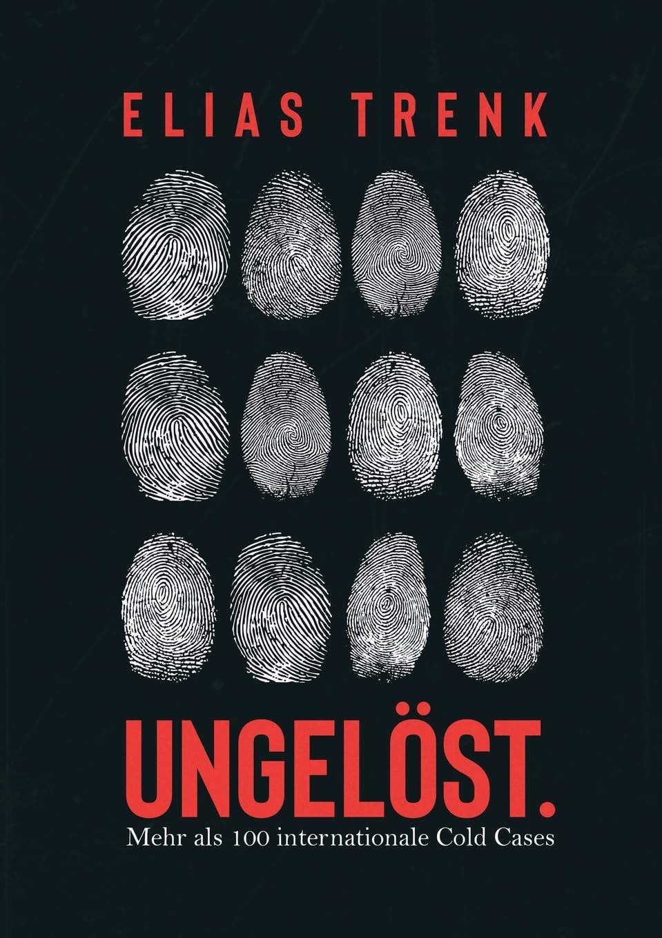 Ungelöst.: Mehr als 100 internationale Cold Cases