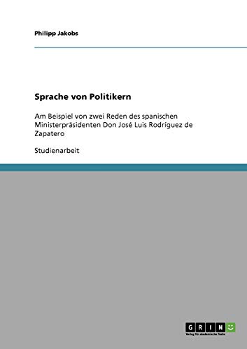 Sprache von Politikern: Am Beispiel von zwei Reden des spanischen Ministerpräsidenten Don José Luis Rodríguez de Zapatero