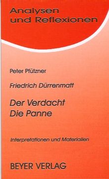 Analysen und Reflexionen, Bd.70, Friedrich Dürrenmatt 'Der Verdacht', 'Die Panne': Interpretationen und Materialien