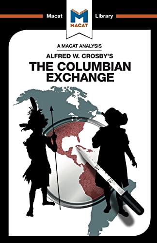 The Columbian Exchange: Biological and Cultural Consequences of 1492 (Macat Library)