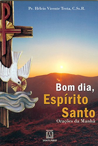 Bom Dia Espírito Santo. Orações da Manhã