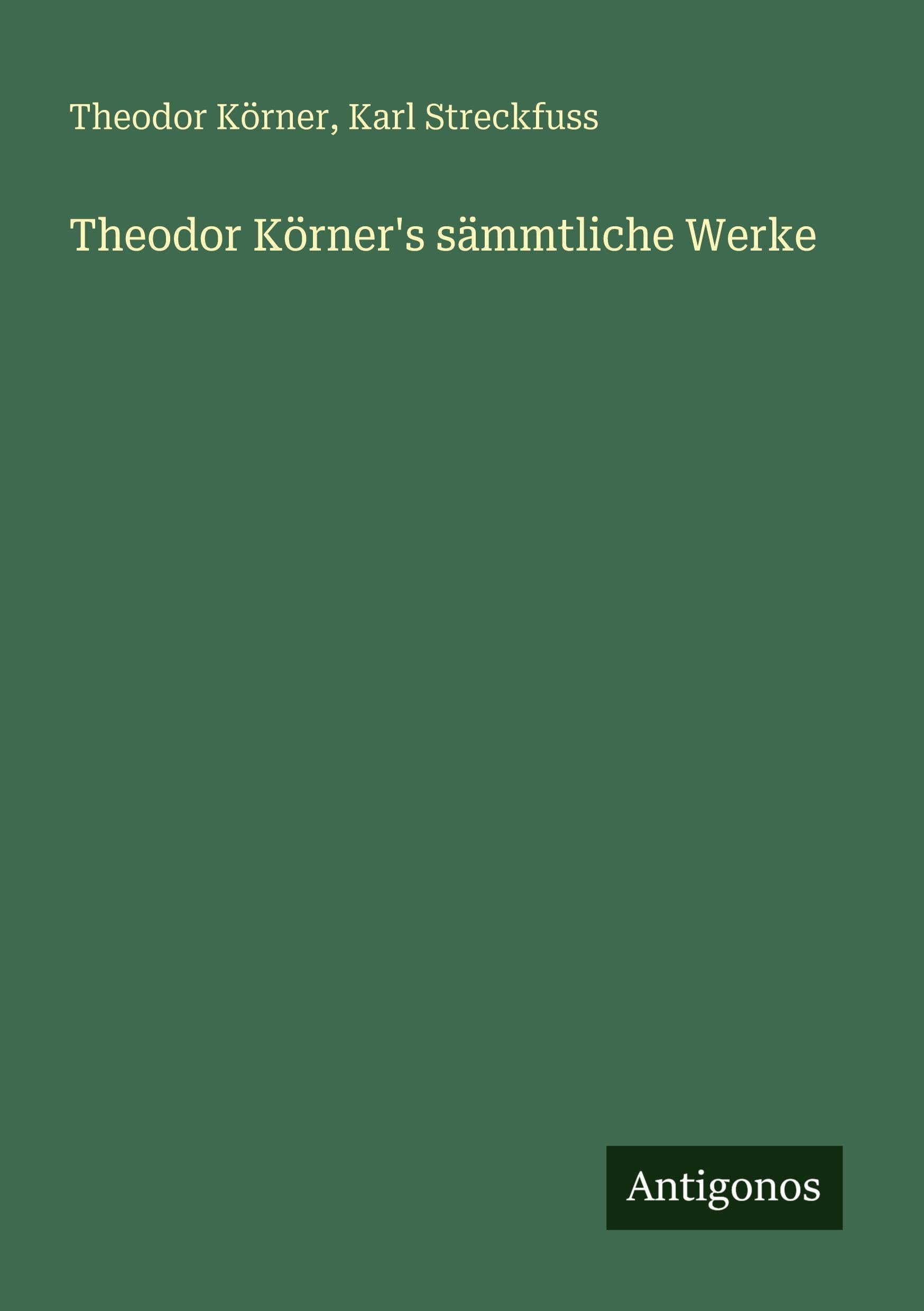 Theodor Körner's sämmtliche Werke
