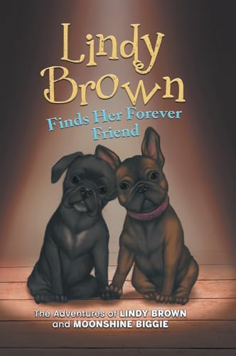 Lindy Brown Finds Her Forever Friend: The Adventures of Lindy Brown and Moonshine Biggie