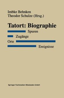 Tatort: Biographie: Spuren. Zugänge. Orte. Ereignisse (German Edition)