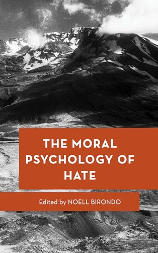 The Moral Psychology of Hate (Moral Psychology of the Emotions, Band 16)