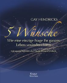 5 Wünsche: Wie eine einzige Frage Ihr ganzes Leben verändern kann