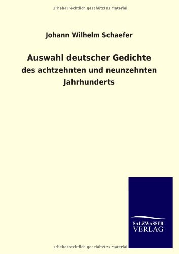Auswahl deutscher Gedichte: des achtzehnten und neunzehnten Jahrhunderts