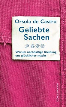 Geliebte Sachen: Warum nachhaltige Kleidung uns glücklicher macht