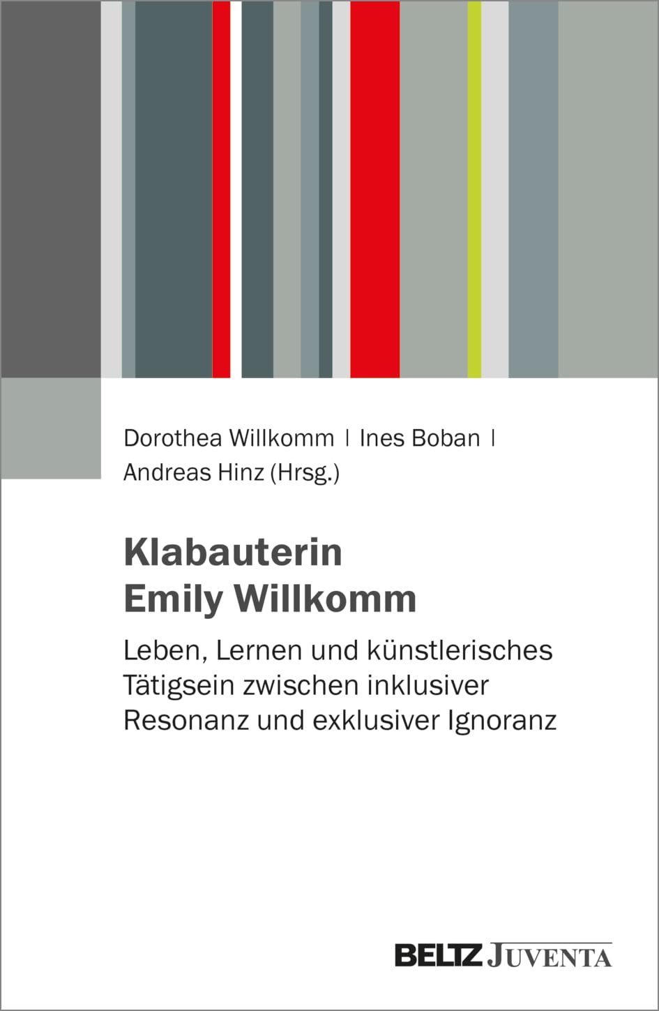 Klabauterin Emily Willkomm: Leben, Lernen und künstlerisches Tätigsein zwischen inklusiver Resonanz und exklusiver Ignoranz