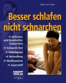 Besser schlafen - nicht schnarchen: Einfaches und krankhaftes Schnarchen. Schnarch-Test. Schlafapnoe. Behandlung. Medikamente. Sauerstoff