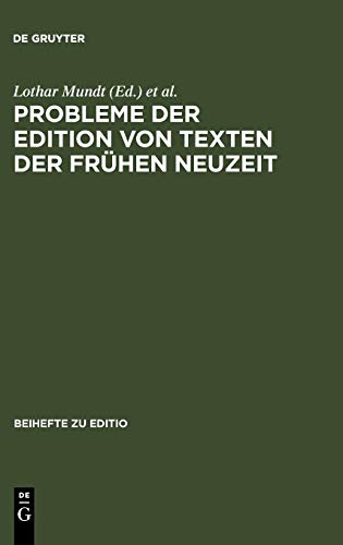Probleme der Edition von Texten der frühen Neuzeit: Beiträge zur Arbeitstagung der Kommission für die Edition von Texten der Frühen Neuzeit (editio / Beihefte, 3, Band 3)