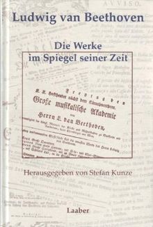 Ludwig van Beethoven: Die Werke im Spiegel seiner Zeit: Gesammelte Konzertberichte und Rezensionen bis 1830