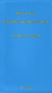 Das Große Evangelium Johannes - Lexikaler Anhang: Leben und Lehre Jesu