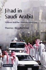 Jihad in Saudi Arabia: Violence and Pan-Islamism since 1979 (Cambridge Middle East Studies, Band 33)