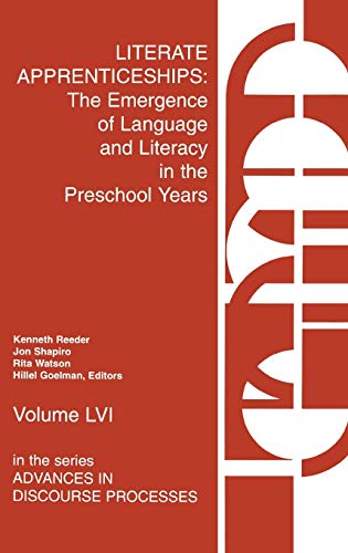 Literate Apprenticeships: The Emergence of Language and Literacy in the Preschool Years (Advances in Discourse Processes, Band 56)